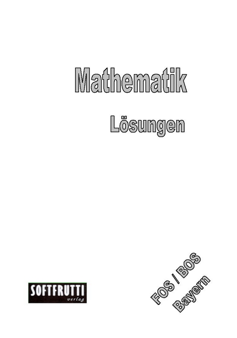 Mathematik FOS/BOS Bayern - Alexander Prim, Werner Olmscheid