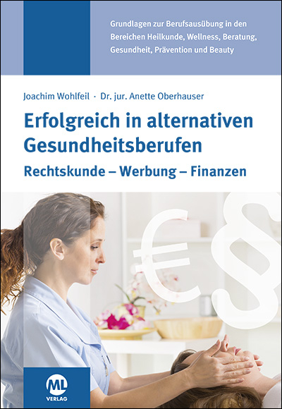 Erfolgreich in alternativen Gesundheitsberufen - Anette Dr. jur. Oberhauser, Joachim Wohlfeil