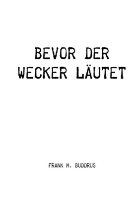 Bevor der Wecker läutet - Frank Buddrus