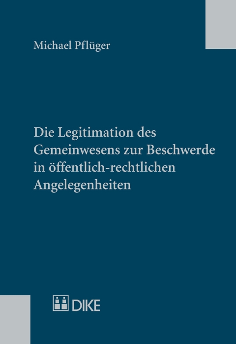 Die Legitimation des Gemeinwesens zur Beschwerde in öffentlich-rechtlichen Angelegenheiten - Michael Pflüger