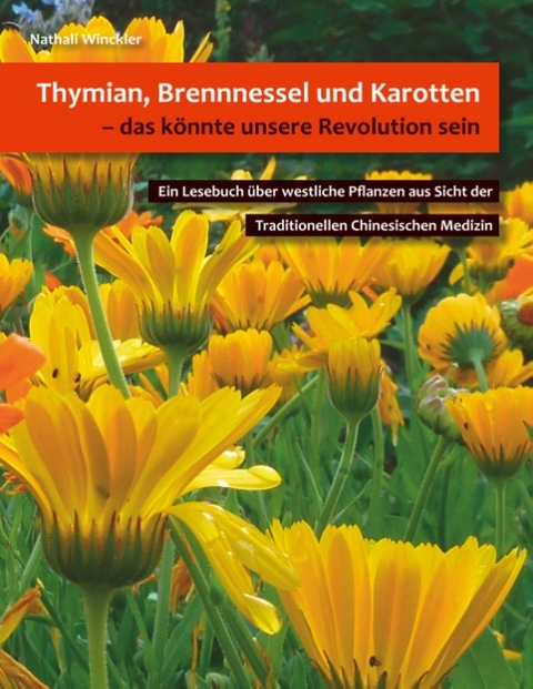 Thymian, Brennnessel und Karotten, das könnte unsere Revolution sein - Nathali Winckler