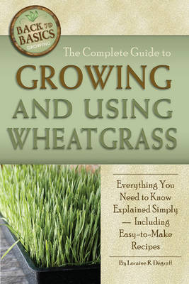 Complete Guide to Growing & Using Wheatgrass - Loraine Degraff