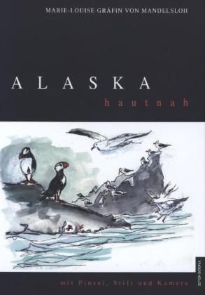 Alaska hautnah - Marie-Louise von Mandelsloh