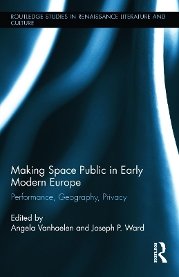 Making Space Public in Early Modern Europe - 