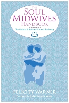 The Soul Midwives' Handbook - Felicity Warner