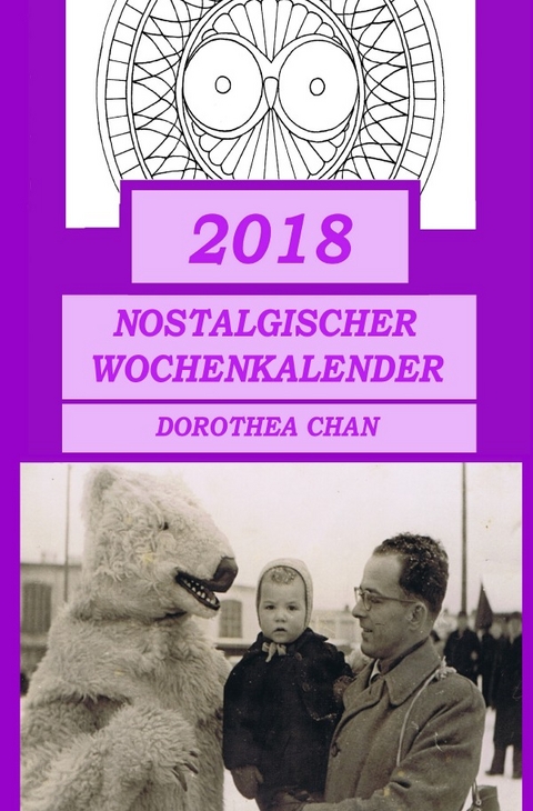 2018 Nostalgischer Wochenkalender - Dorothea Chan