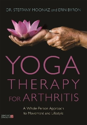 Yoga Therapy for Arthritis - Dr Steffany Moonaz, Erin Byron