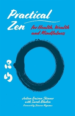 Practical Zen for Health, Wealth and Mindfulness - Julian Daizan Skinner, Sarah Bladen