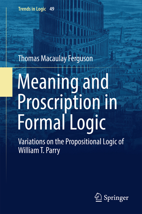 Meaning and Proscription in Formal Logic - Thomas Macaulay Ferguson