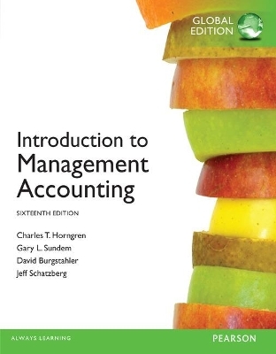 Introduction to Management Accounting, Global Edition - Charles Horngren, Gary Sundem, William Stratton, Dave Burgstahler, Jeff Schatzberg