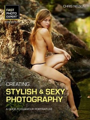 Creating Stylish & Sexy Photography - Christopher Nelson