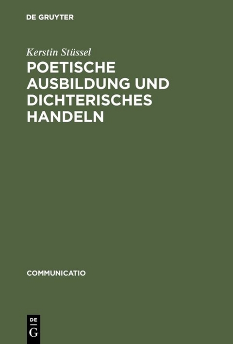 Poetische Ausbildung und dichterisches Handeln - Kerstin Stüssel