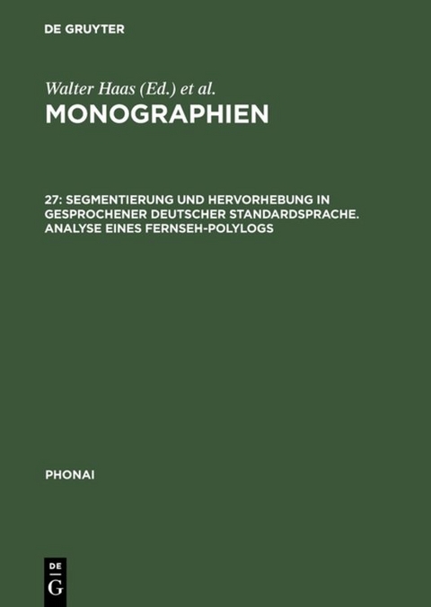 Monographien / Segmentierung und Hervorhebung in gesprochener deutscher Standardsprache. Analyse eines Fernseh-Polylogs - 