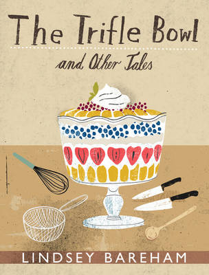 The Trifle Bowl and Other Tales - Lindsey Bareham