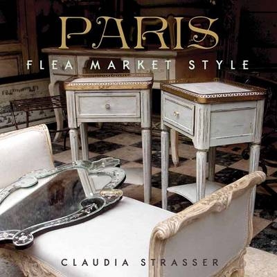 Paris Flea Market Style - Claudia Strasser
