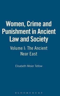 Women, Crime and Punishment in Ancient Law and Society - Elisabeth Meier Tetlow