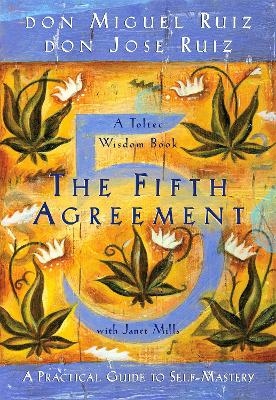 The Fifth Agreement - Don Miguel Ruiz, Don Jose Ruiz, Janet Mills
