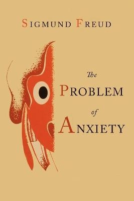 The Problem of Anxiety - Sigmund Freud, Henry Alden Bunker