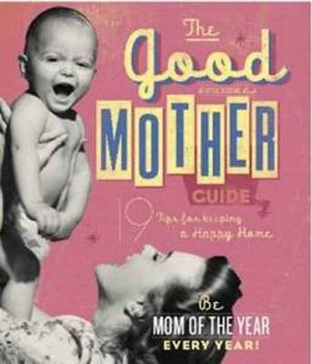Good Mother Guide -  Ladies' Homemaker Monthly
