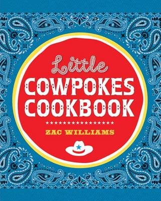 Little Cowpokes Cookbook - Zac Williams