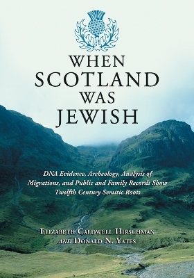 When Scotland Was Jewish - Elizabeth Caldwell Hirschman, Donald N. Yates