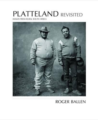 Platteland Revisited - Roger Ballen