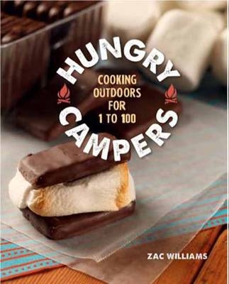 Hungry Campers: Cooking Outdoors for 1 to 100 - Zac Williams