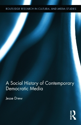 A Social History of Contemporary Democratic Media - Jesse Drew
