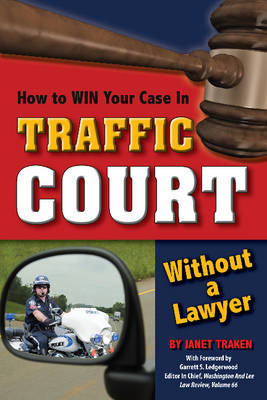 How to Win Your Case in Traffic Court without a Lawyer - Janet C. Trakin