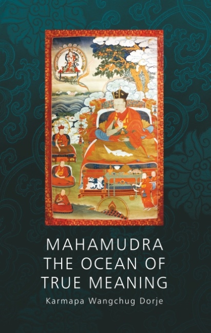 Mahamudra - The Ocean of True Meaning - Wangchug Dorje Karmapa