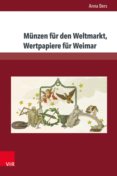Münzen für den Weltmarkt, Wertpapiere für Weimar - Anna Bers