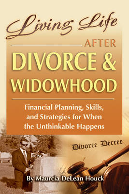 Living Life After Divorce & Widowhood - Maurcia DeLean Houck