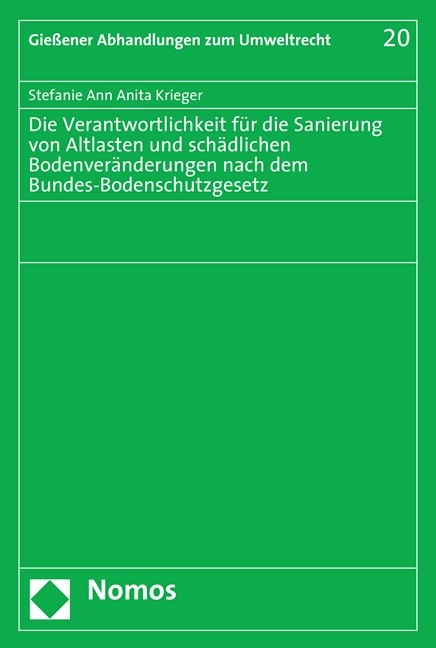 Die Verantwortlichkeit für die Sanierung von Altlasten und schädlichen Bodenveränderungen nach dem Bundes-Bodenschutzgesetz - Stefanie Ann Anita Krieger