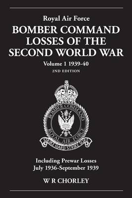 Royal Air Force Bomber Command Losses of the Second World War Volume 1 1939-40 2nd edition - W. R Chorley