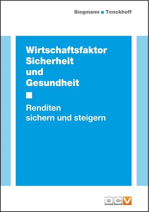 Wirtschaftsfaktor Sicherheit und Gesundheit - Silvester Siegmann, Bernhard Tenckhoff