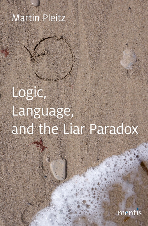 Logic, Language, and the Liar Paradox - Martin Pleitz