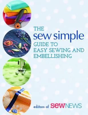 The Sew Simple Guide to Easy Sewing and Embellishing - 