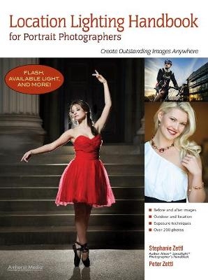 Location Lighting Handbook For Portrait Photographers - Peter Zettl, Stephanie Zettl