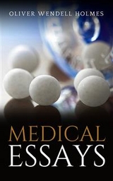 Medical Essays - Oliver Wendell Holmes