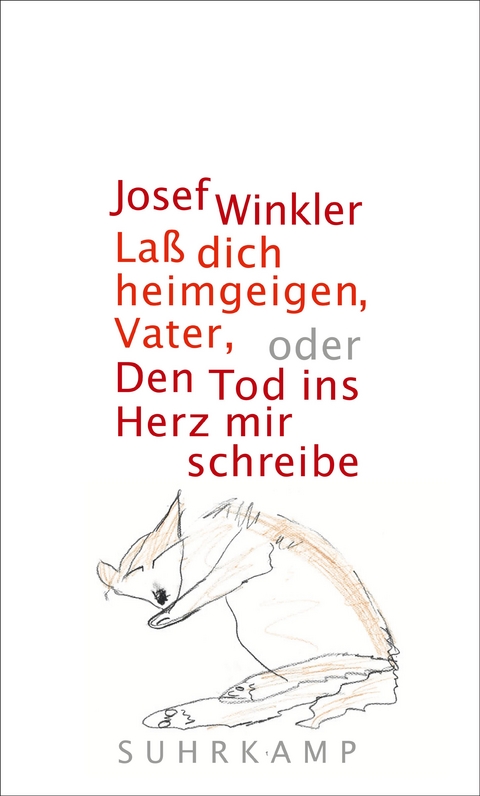 Laß dich heimgeigen, Vater, oder Den Tod ins Herz mir schreibe - Josef Winkler