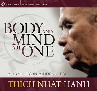 Body and Mind are One - Thich Nhat Hanh