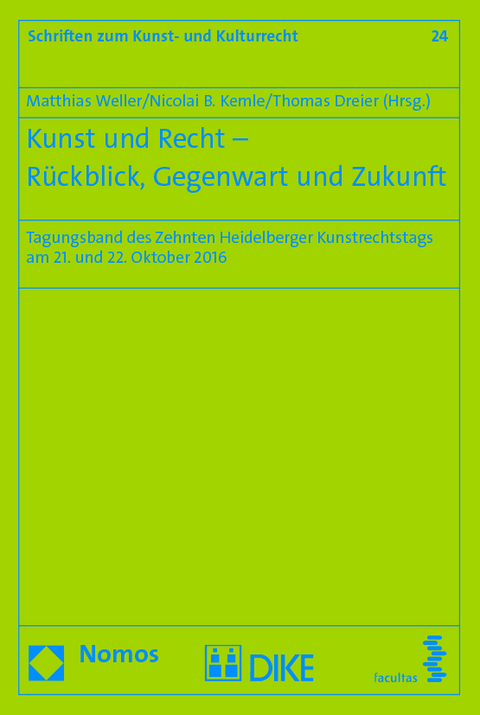 Kunst und Recht - Rückblick, Gegenwart und Zukunft - Matthias Weller, Nicolai Kemle, Thomas Dreier