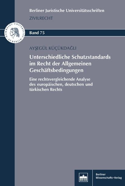 Unterschiedliche Schutzstandards im Recht der Allgemeinen Geschäftsbedingungen - Aysegül Kücükdagli