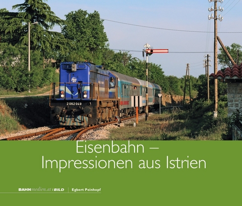 Eisenbahn - Impressionen aus Istrien - Egbert Peinhopf