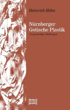 Nürnberger Gotische Plastik - Heinrich Höhn