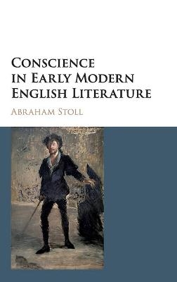 Conscience in Early Modern English Literature - Abraham Stoll
