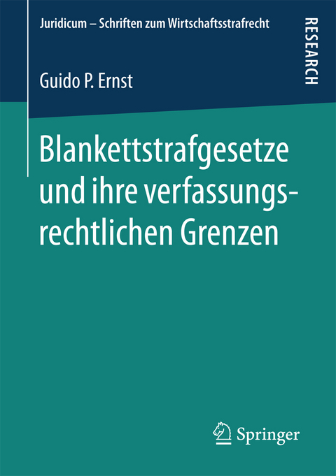 Blankettstrafgesetze und ihre verfassungsrechtlichen Grenzen - Guido P. Ernst