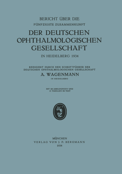 Bericht über die Fünfzigste Zusammenkunft der Deutschen Ophthalmologischen Gesellschaft in Heidelberg 1934 - A. Wagenmann