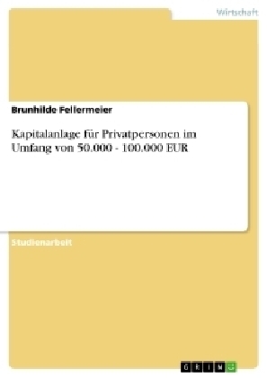 Kapitalanlage fÃ¼r Privatpersonen im Umfang von 50.000 - 100.000 EUR - Brunhilde Fellermeier