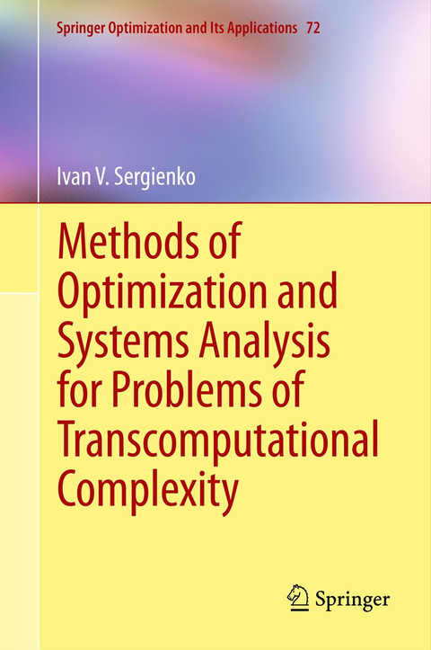 Methods of Optimization and Systems Analysis for Problems of Transcomputational Complexity - Ivan V. Sergienko